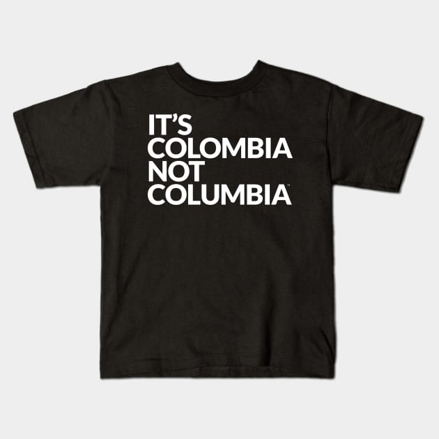 IT´S COLOMBIA NOT COLUMBIA Kids T-Shirt by ItsColombiaNotColumbia
